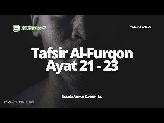 Tafsir Surah Al-Furqon Ayat 21-23 - Ustadz Anwar Samuri, Lc. | Tafsir As-Sa'di