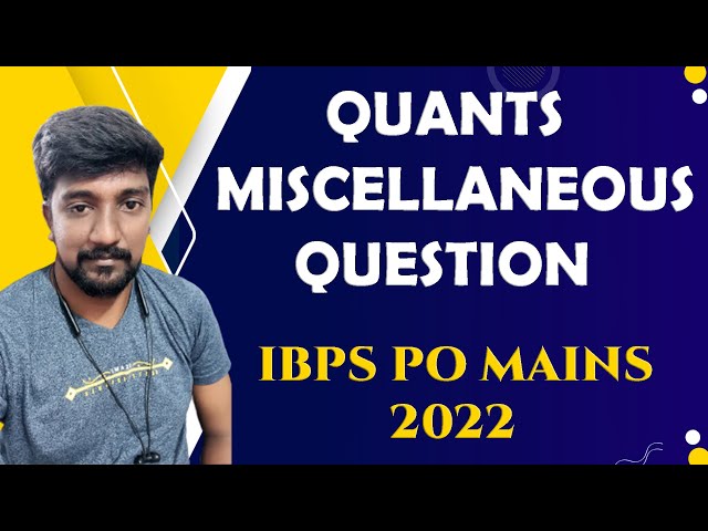 QUANTS MISCELLANEOUS QUESTION | IBPS PO MAINS 2022 | MR.KARTHICK RRB PO