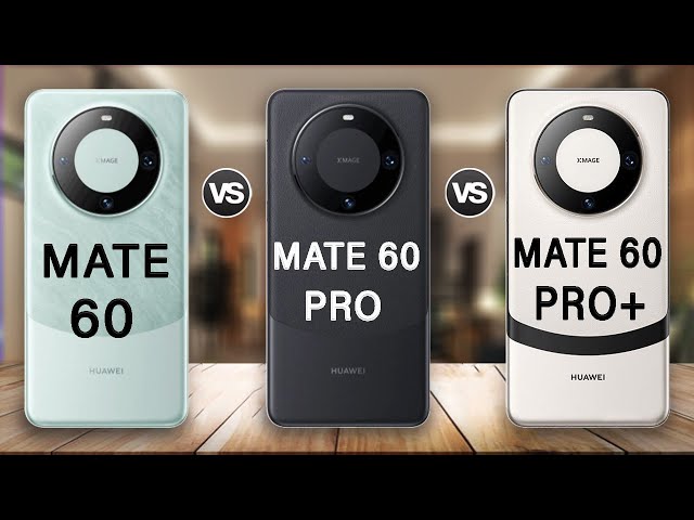 Huawei Mate 60 5G Vs Huawei Mate 60 Pro Vs Huawei Mate 60 Pro Plus Full Reviews
