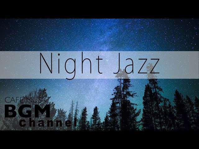 Night Jazz Music - Good Night Music - Chill Out Cafe Jazz Music For Sleep