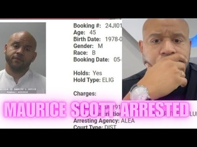 MAURICE SCOTT ARRESTED!! WHAT'S HAPPENING