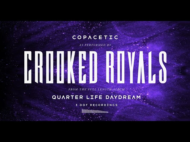 Crooked Royals - Copacetic (Visualizer)