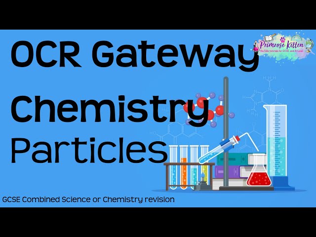 The whole of OCR Chemistry - Topic 1 Particles. Revision For GCSE