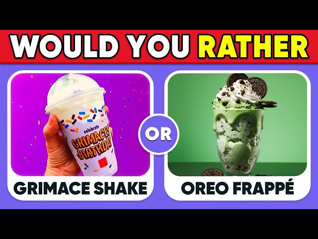Would You Rather - Food And Drinks Edition
