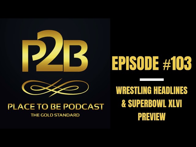 Wrestling Headlines & SB XLVI Preview I Place to Be Podcast #103 | Place to Be Wrestling Network