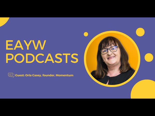 #EAYW podcasts: Orla Casey, Momentum
