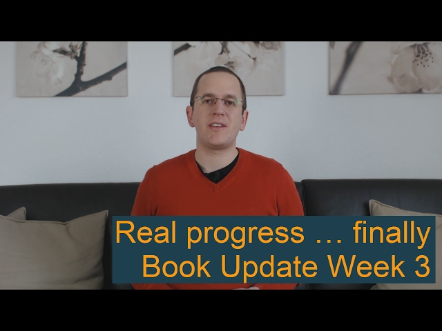 Book Update Week 3 – Real progress … finally