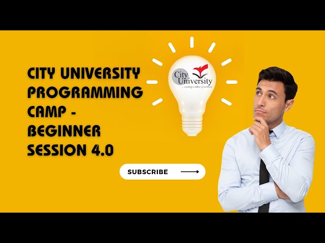Beginner Session 4 - City University Programming Camp