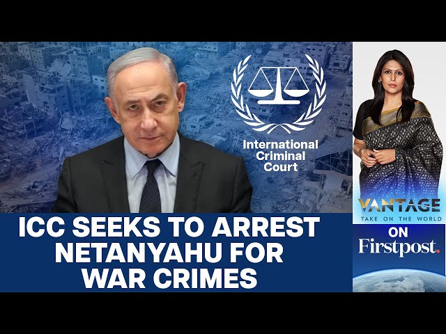 ICC Seeks to Arrest Netanyahu for War Crimes in Gaza | Vantage with Palki Sharma