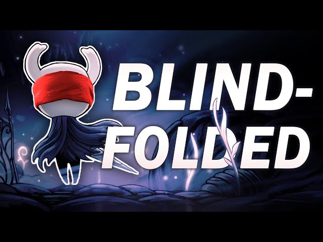 How Hollow Knight was Beaten Blindfolded