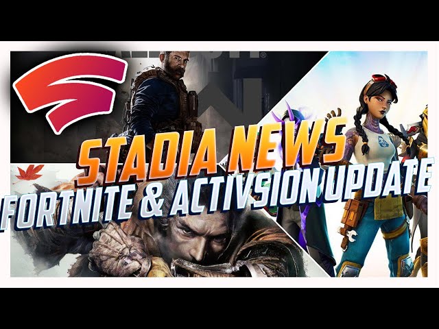 Stadia News: CEO Of Epic Updates On Fortnite Coming To Stadia | Activision Finally On Stadia?