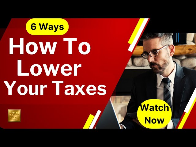 Lower Your Taxes Fast (6 Ways Guaranteed) See How To Lower Taxes Fast Watch our short video Now!
