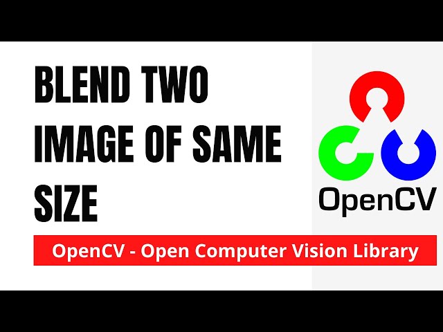 OpenCV 11: Blending two Images of Same Size | Python | OpenCV
