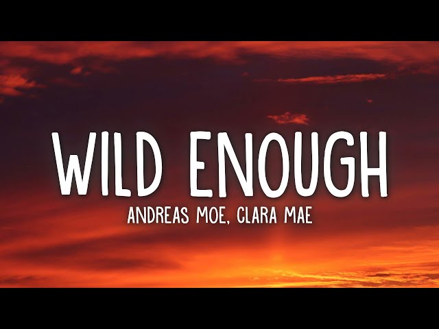 Andreas Moe ft. Clara Mae - Wild Enough (Lyrics)