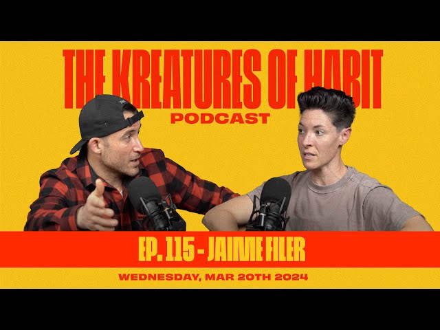 Jaime Filer is Empowering Others Through Mental Health |  Episode 115 The Kreatures of Habit Podcast