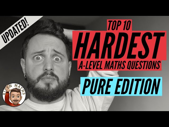 Top 10 Hardest Pure Questions 💀 [UPDATED] • A-Level Maths, Edexcel
