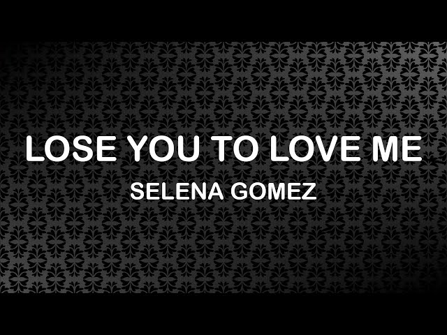 Selena Gomez - Lose You To Love Me (Lyrics / Lyric Video)