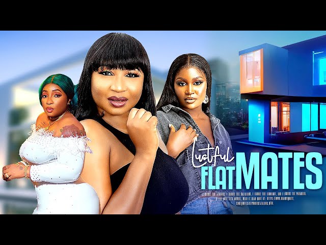 LUSTFUL FLATMATES - African Nollywood Movie Starring, Chizzy Alichi, Anita Joseph