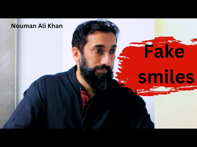 Fake Smiles  |  Nouman Ali Khan