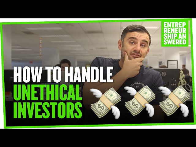 How to Handle Unethical Investors