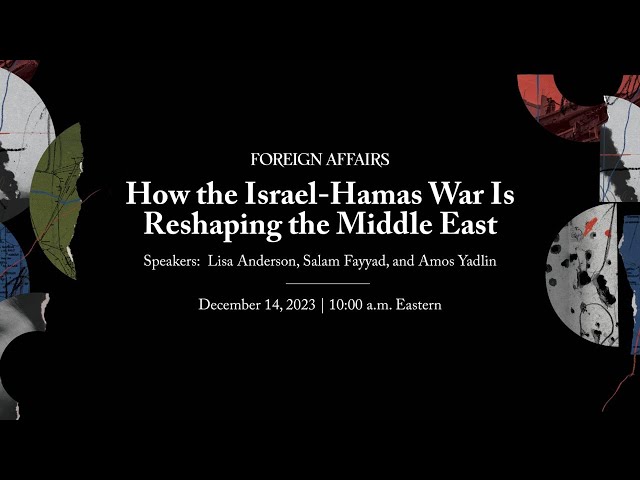How the Israel-Hamas War Is Reshaping the Middle East  |  Lisa Anderson, Salam Fayyad, & Amos Yadlin