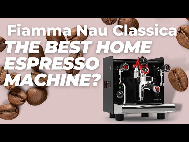 Fiamma Nau Classica: The Best Home Espresso Machine