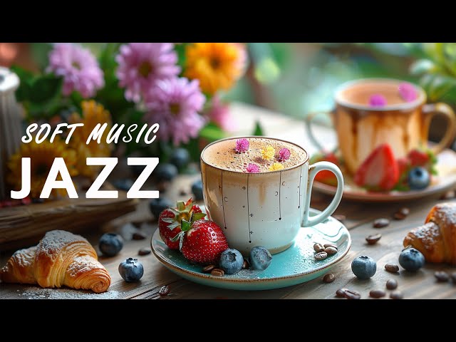 Soft Jazz Music 🎶 Sweet Jazz Piano Instrumental Music & Smooth Bossa Nova For Positive Energy