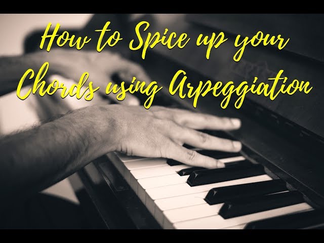 Chord Arpeggiation - Spice Up Your Music