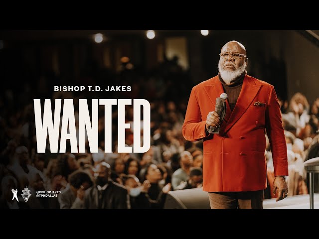 Wanted - Bishop T.D. Jakes