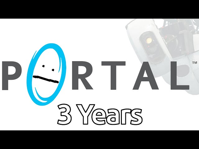 Portal: 3 Years In The Making