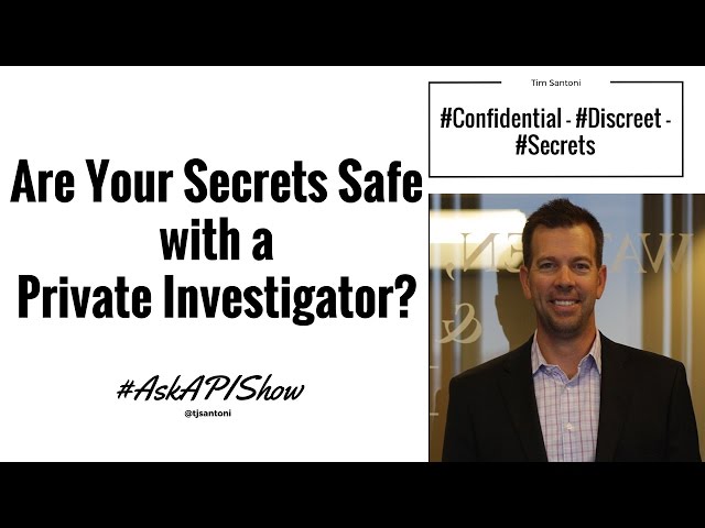 Are your secrets safe with a Private Investigator? - Ask a Private Investigator Show