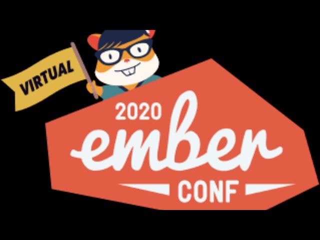 EmberConf 2020 - Tuesday March 17th - Part 2