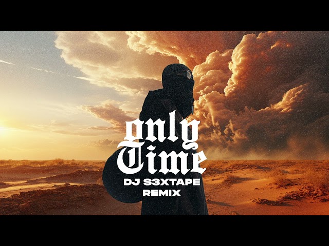 DJ s3xtape - Only Time Remix