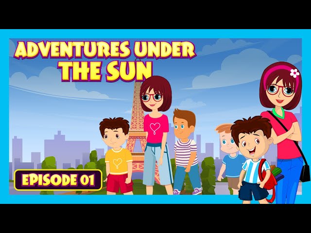 ADVENTURES UNDER THE SUN Episode 1 | Paris The City of Wonders | Tia & Tofu | Kids Adventure Journey