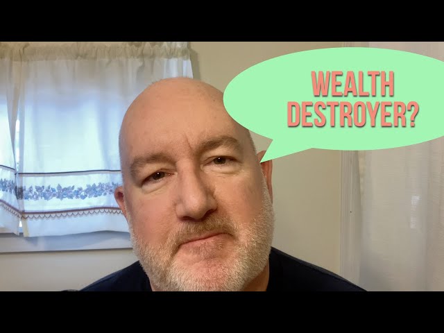 You Should Beware of This Wealth Destroyer