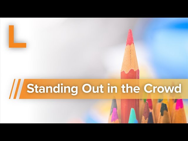 How do you stand out in a crowded field of competitors?
