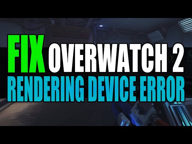 FIX Overwatch 2 Rendering Device Lost & Graphics Errors