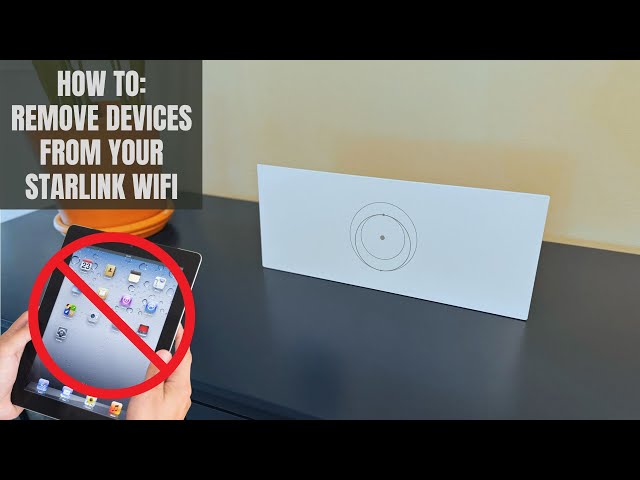 Tutorial: Removing Devices From Your Starlink WIFI Network