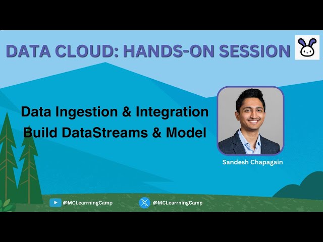 Data Ingestion & Integration   Build Data Streams & Model- Data Cloud Hands on Session #3