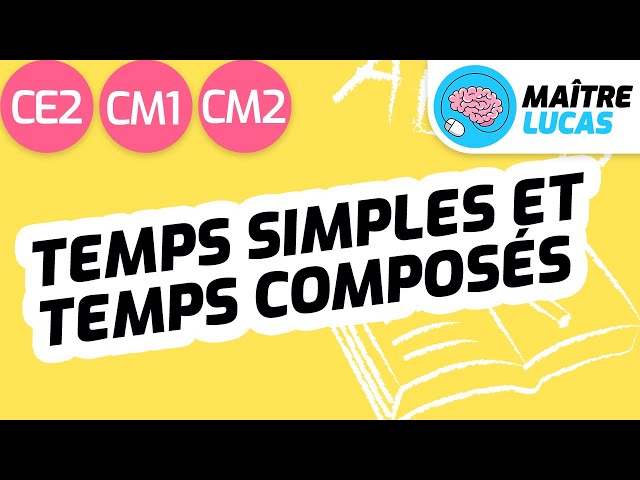 Temps simples et temps composés - Français CE2 - CM1 - CM2 - Cycle 2 et 3