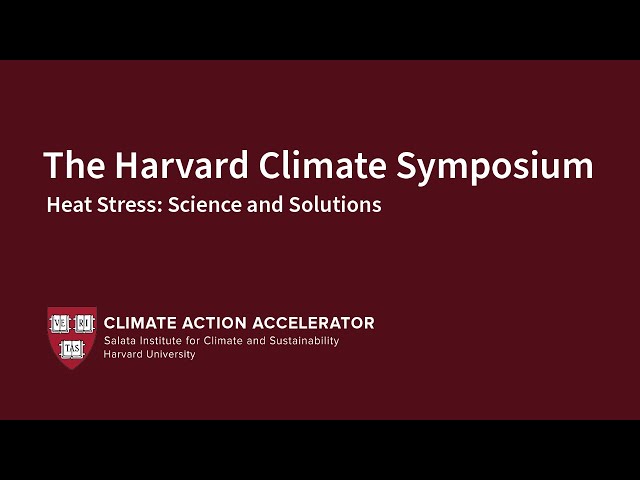 Heat Stress: Science and Solutions | Harvard Climate Symposium