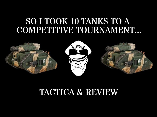 So I Took 10 Tanks to a Competitive Tournament... - Competitive 9th Ed. Warhammer 40,000