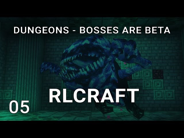 RLCraft EP5 Dungeons - Bosses are Beta in RLCraft