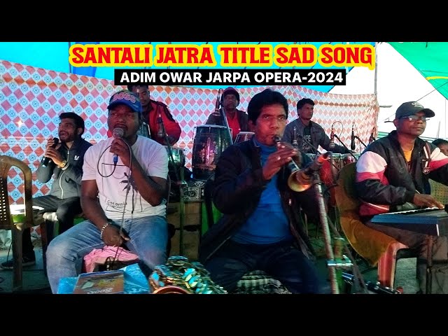 Full Title Sad Sequence Song // Adim Owar Jarpa Opera-2024 #pandithsoren