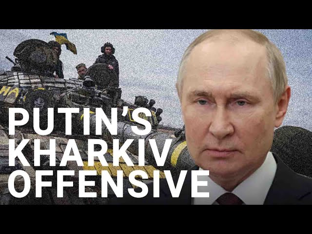 Putin’s offensive in Kharkiv could come at great costs | Jerome Starkey