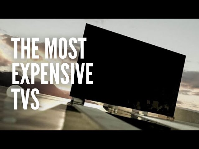 The 10 Most Expensive TVs in the World