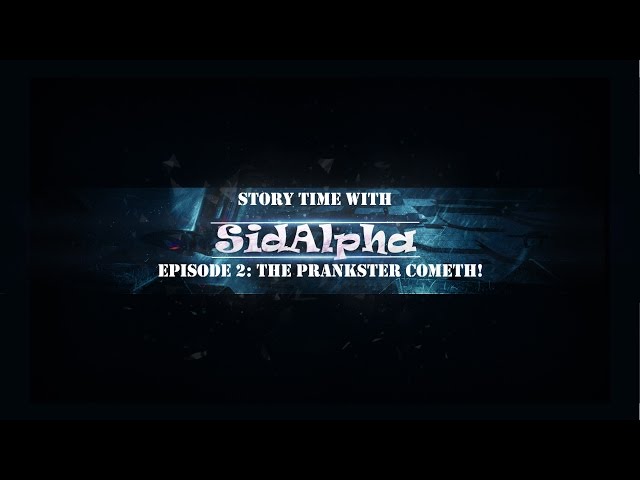 Story Time with SidAlpha Episode 2: The Prankster Cometh