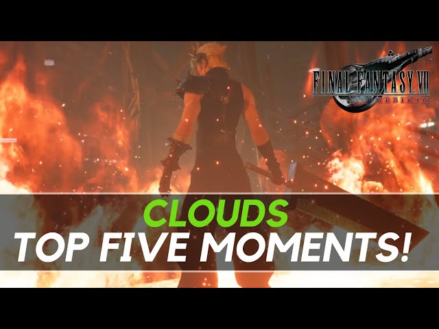 CLOUDS TOP FIVE MOMENTS in Final Fantasy VII Rebirth!