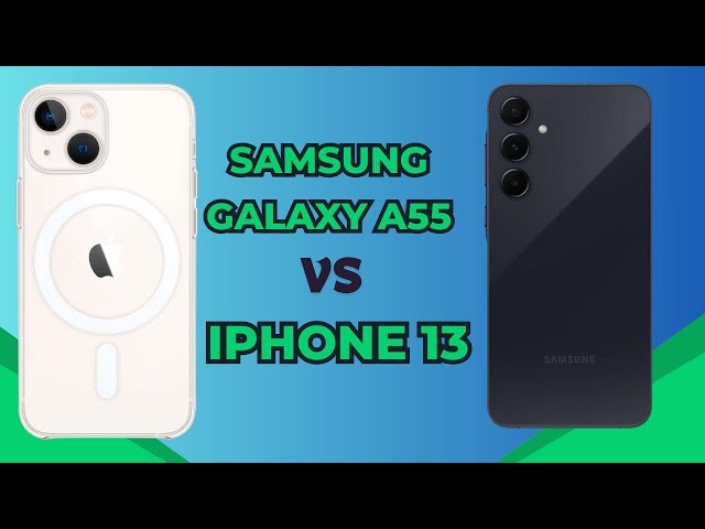 Samsung Galaxy A55 vs iPhone 13 - Detail Comparison