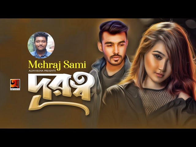 Durotto | Mehraj Sami | New Bangla Song 2019 | Official Music Video | ☢ EXCLUSIVE ☢